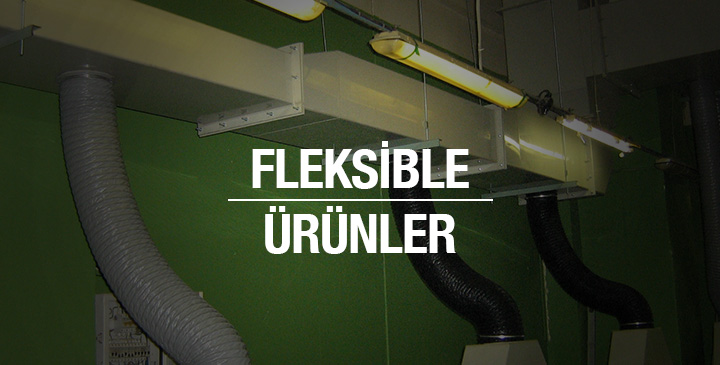 Fleksible(Esnek) Ürünler 